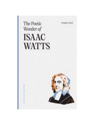 Poetic Wonder of Isaac Watts, The