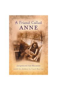 Friend Called Anne: One Girl's Story of War, Peace, and a Unique Friendship with Anne Frank, A