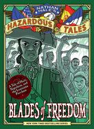 Blades of Freedom (Nathan Hale's Hazardous Tales #10): A Tale of Haiti, Napoleon, and the Louisiana Purchase Blades of Freedom (Nathan Hale's Hazardous Tales #10): A Tale of Haiti, Napoleon, and the Louisiana Purchase