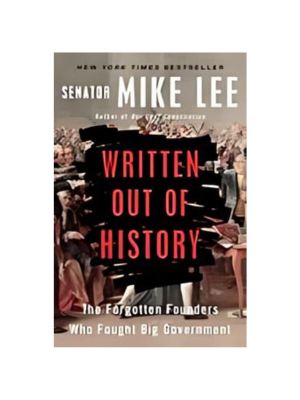 Written Out of History: The Forgotten Founders Who Fought Big Government