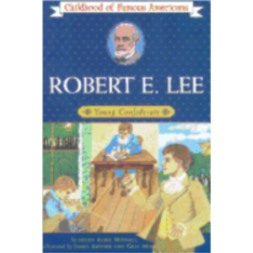 Childhood: Robert E. Lee: Young Confederate Childhood: Robert E. Lee: Young Confederate