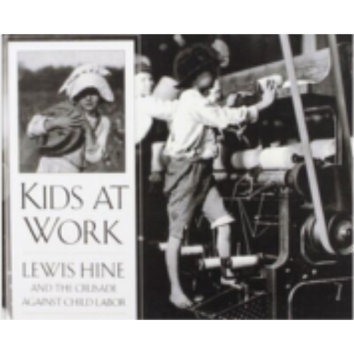 Kids at Work: Lewis Hine and the Crusade Against Child Labor