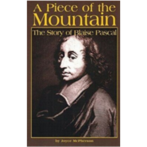 Piece of the Mountain, A: The Story of Blaise Pascal