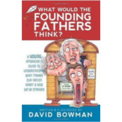 What Would the Founding Fathers Think? What Would the Founding Fathers Think?