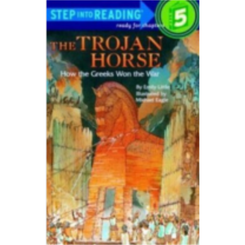 Trojan Horse: How the Greeks Won the War (Step into Reading level 5)