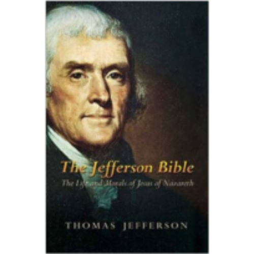 Jefferson Bible, The: The Life and Morals of Jesus of Nazareth