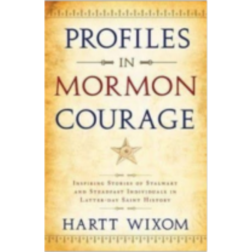 Profiles in Mormon Courage Profiles in Mormon Courage