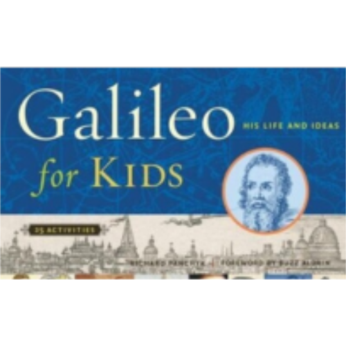 Galileo for Kids: His Life and Ideas, 25 Activities