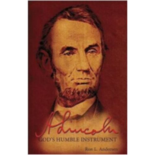 Abraham Lincoln: God's Humble Instrument