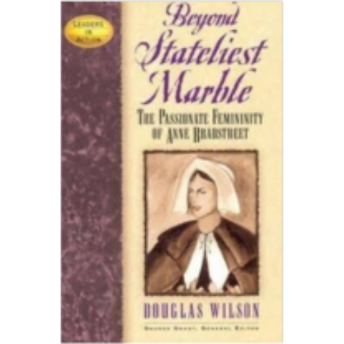 Beyond Stateliest Marble: The Passionate Feminity of Anne Bradstreet