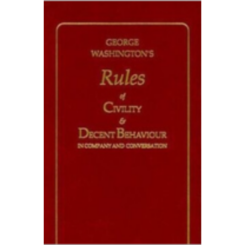 George Washington's Rules of Civility George Washington's Rules of Civility