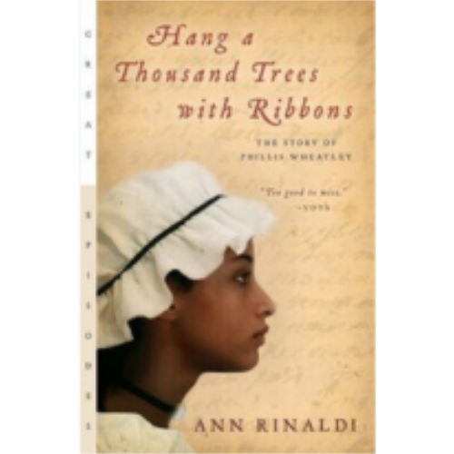 Hang A Thousand Trees with Ribbons: The Story of Phillis Wheatley Hang A Thousand Trees with Ribbons: The Story of Phillis Wheatley