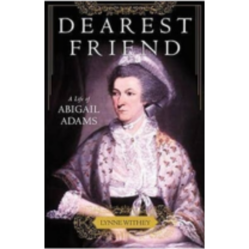 Dearest Friend: A Life of Abigail Adams