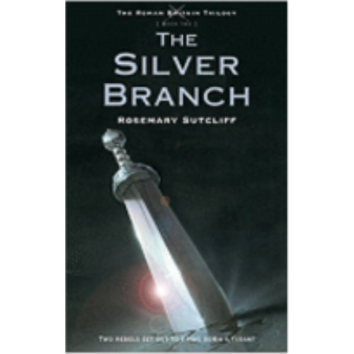 Silver Branch, The (Roman Britain Trilogy #2) Silver Branch, The (Roman Britain Trilogy #2)