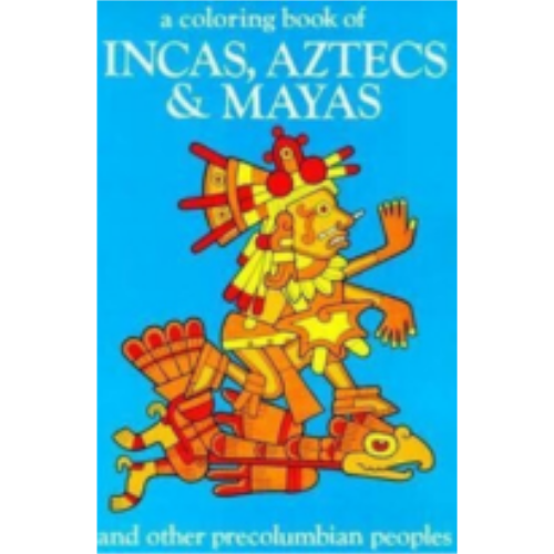Incas, Atztecs & Mayas (Coloring Book) Incas, Atztecs & Mayas (Coloring Book)