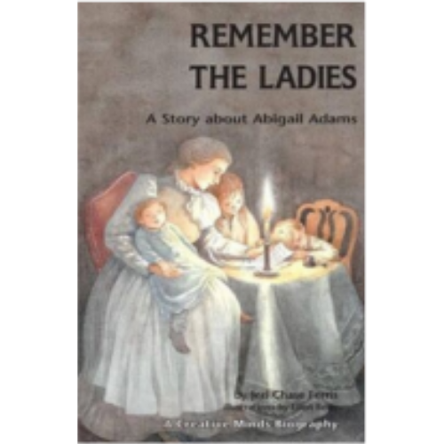 Remember the Ladies: A Story about Abigail Adams