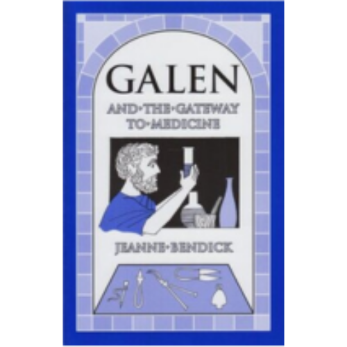 Galen and the Gateway to Medicine Galen and the Gateway to Medicine