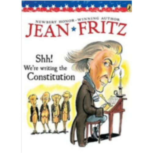 Shh! We're Writing the Constitution Shh! We're Writing the Constitution