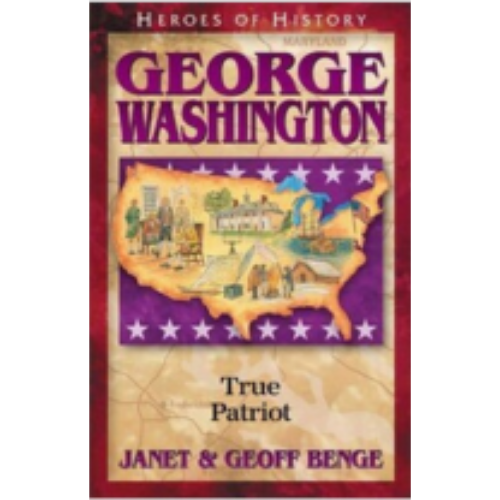 George Washington: True Patriot (Heroes of History)