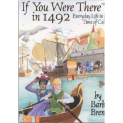 If You Were There in 1492: Everyday Life in Time of Columbus