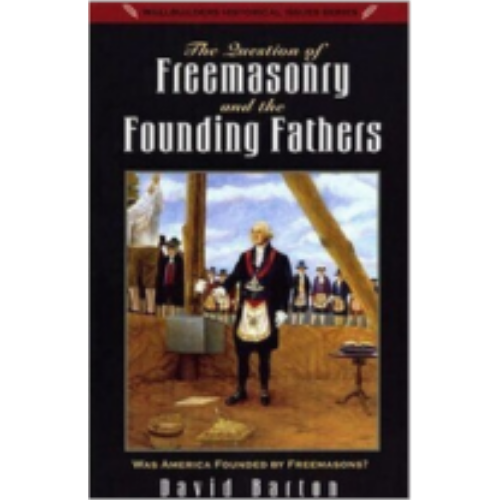 Question of Freemasonry & the Founding Fathers, The