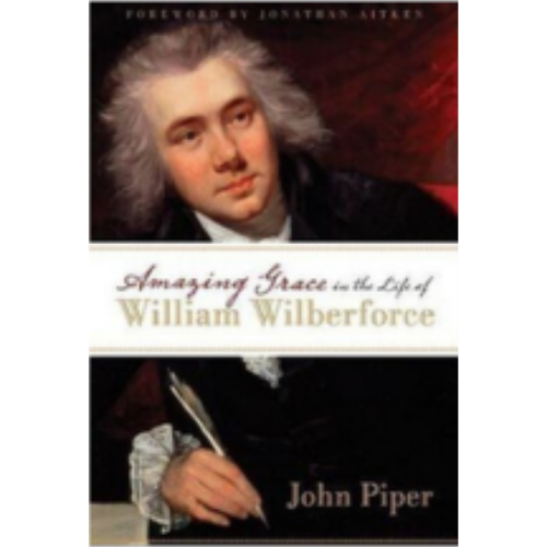 Amazing Grace in the Life of William Wilberforce