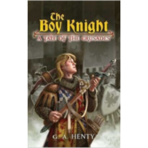 Boy Knight, The: A Tale of the Crusades