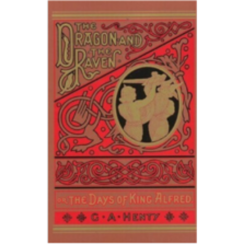 Dragon and the Raven, The: Or the Days of King Alfred