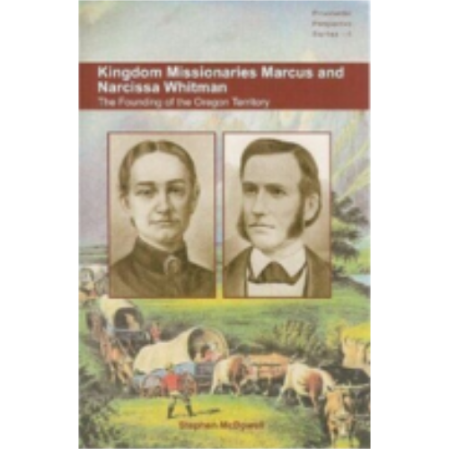 Kingdom Missionaries Marcus & Narcissa Whitman
