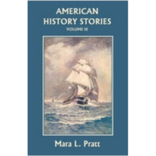 American History Stories Volume III American History Stories Volume III