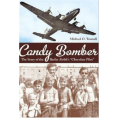 Candy Bomber: The Story of the Berlin Airlift's "Chocolate Pilot"