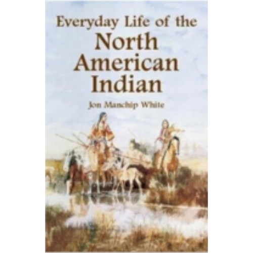 Everyday Life of the North American Indian