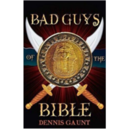 Bad Guys of the Bible Bad Guys of the Bible