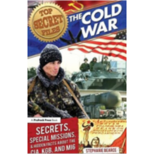 Top Secret Files - Cold War: Secrets, Special Missions, & Hidden Facts