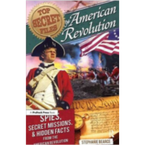 Top Secret Files - American Revolution: Spies, Secret Mission & Hidden Facts Top Secret Files - American Revolution: Spies, Secret Mission & Hidden Facts