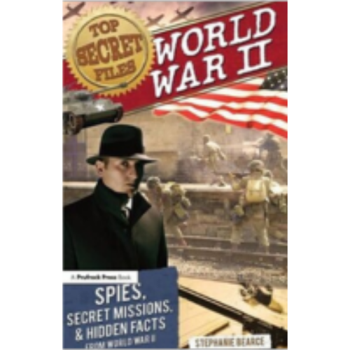 Top Secret Files - World War II: Spies, Secret Missions, & Hidden Facts Top Secret Files - World War II: Spies, Secret Missions, & Hidden Facts