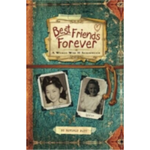 Best Friends Forever: A World War II Scrapbook Best Friends Forever: A World War II Scrapbook