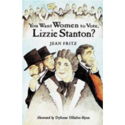You Want Women to Vote, Lizzie Stanton?