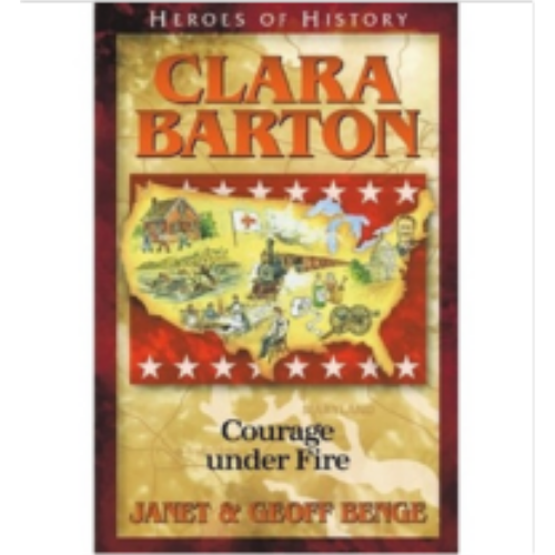Clara Barton: Courage Under Fire (Heroes of History)