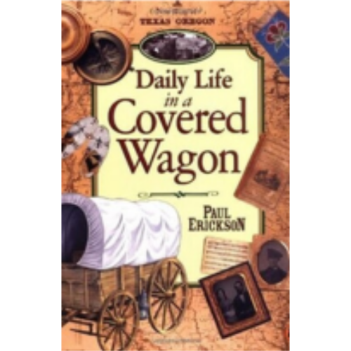 Daily Life in a Covered Wagon Daily Life in a Covered Wagon
