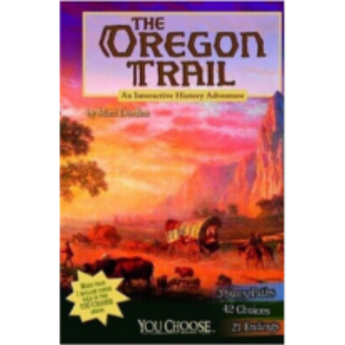 Oregon Trail, The: An Interactive History Adventure (You Choose Books) Oregon Trail, The: An Interactive History Adventure (You Choose Books)