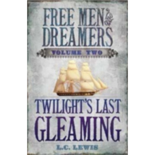 Twilights Last Gleaming (Free Men & Dreamers Vol. 2)