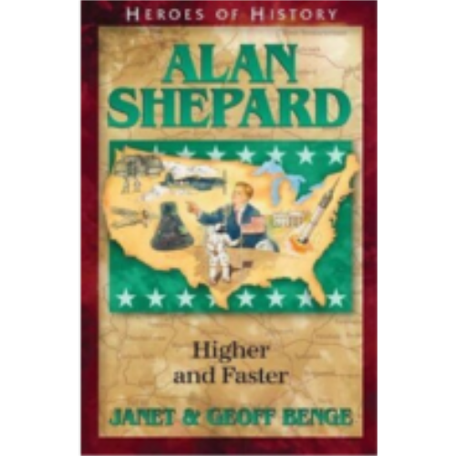 Alan Shephard: Higher and Faster (Heroes of History)