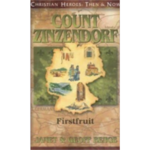 Count Nicolaus Ludwig Zinzendorf: Firstfruit (Christian Heroes)