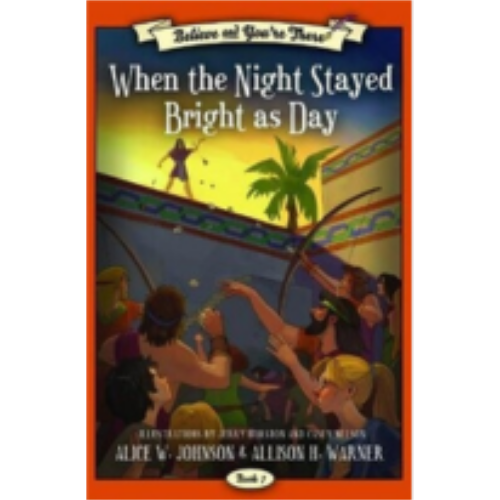 When the Night Stayed Bright as Day (Believe and You're There #7)