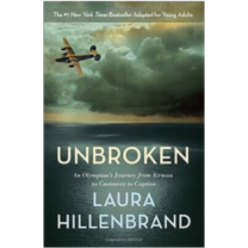 Unbroken (the Young Adult Adaptation): An Olympian's Journey from Airman to Castaway to Captive Unbroken (the Young Adult Adaptation): An Olympian's Journey from Airman to Castaway to Captive
