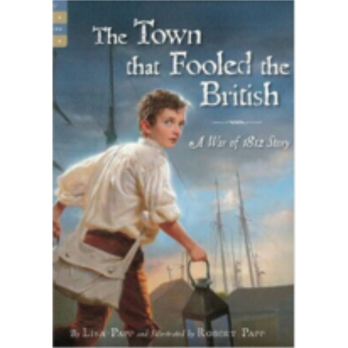 Town That Fooled the British, The: A War of 1812 Story Town That Fooled the British, The: A War of 1812 Story