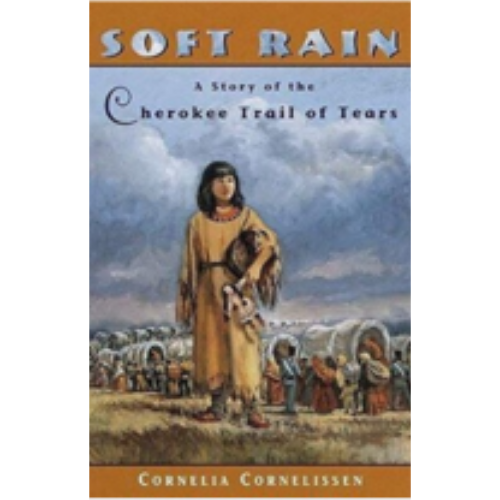 Soft Rain: A Story of the Cherokee Trail of Tears