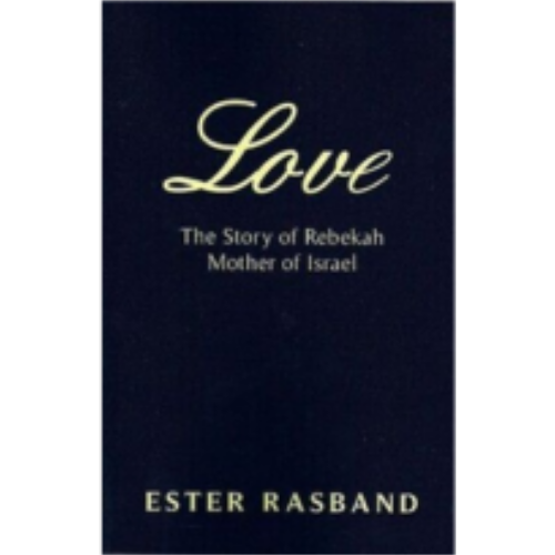 Love - The Story of Rebekah Mother of Israel