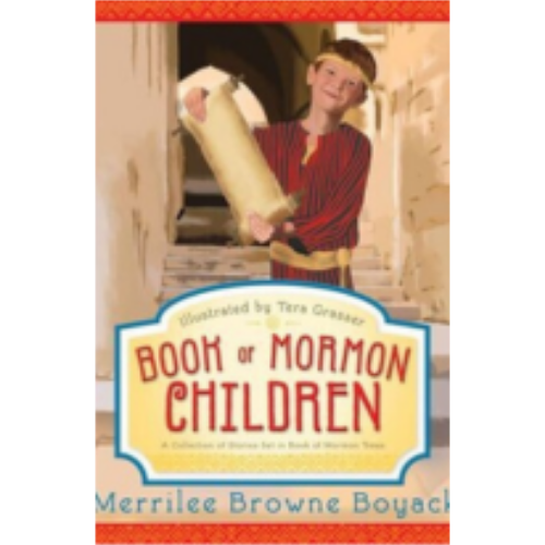Book of Mormon Children: A Collection of Stories Set in Book of Mormon Times Book of Mormon Children: A Collection of Stories Set in Book of Mormon Times